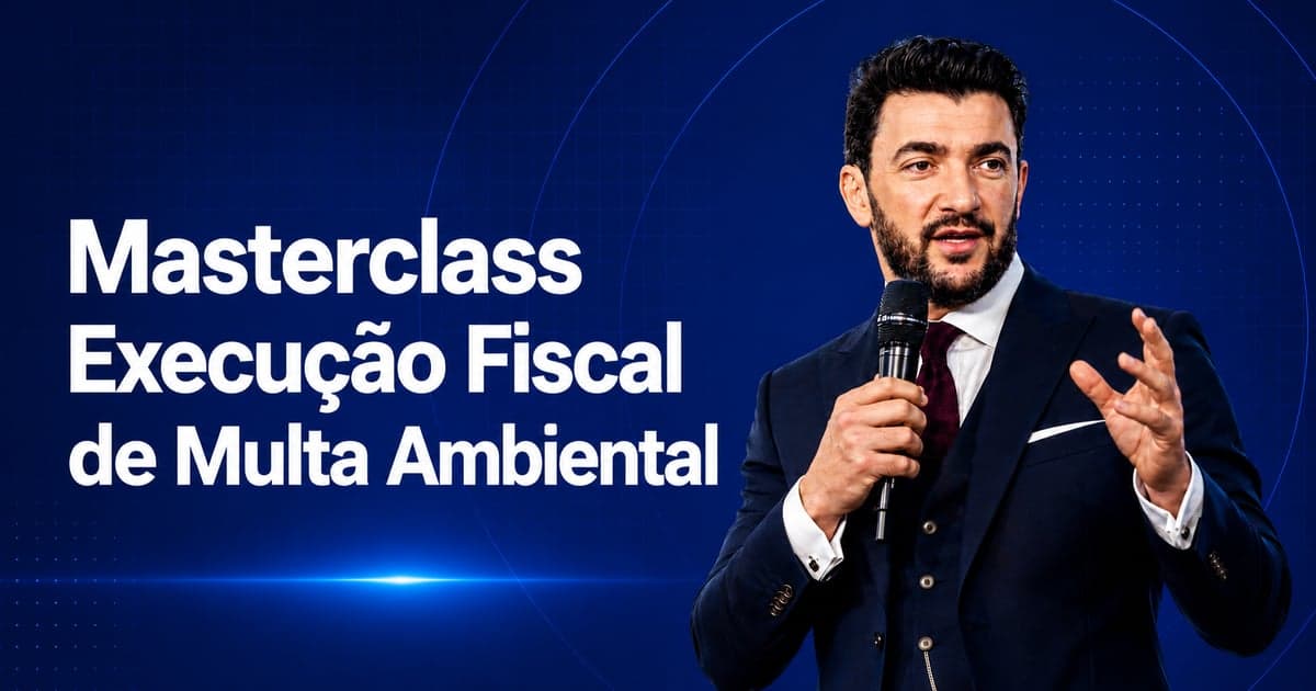 Masterclass Execução Fiscal de Multa Ambiental: Introdução