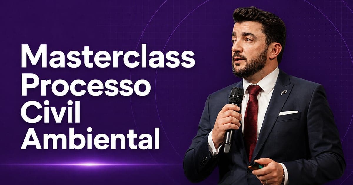 Masterclass Processo Civil Ambiental: Introdução